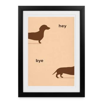 Hey Bye Dachshund - Affiche de chien drôle - Affiche encadrée (27 × 37 cm) - noir - Devant