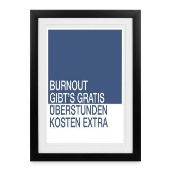 Burnout gibt’s gratis, Überstunden kosten extra - Gerahmtes Poster (27 × 37 cm) - Schwarz - Vorne