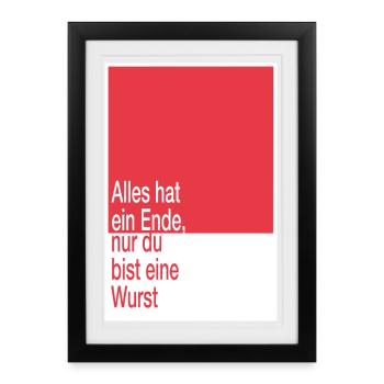 Tout a une fin, tu es un saucisson - Affiche encadrée (27 × 37 cm) - noir - Devant