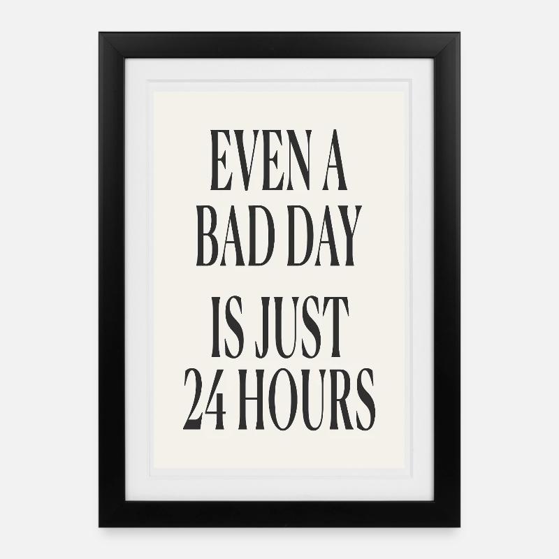 Even a Bad Day Is Just 24 Hours – Minimal Design - Framed poster (27 × 37 cm) - black