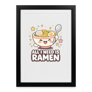 All I need is Ramen - Framed poster (27 × 37 cm) - black - Front