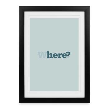 Où ? – Affiche minimaliste moderne - Affiche encadrée (27 × 37 cm) - noir - Devant