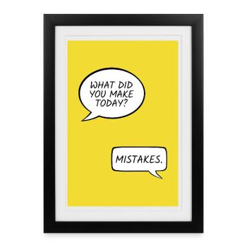 What Did You Make Today? – Mistakes - Framed poster (27 × 37 cm) - black - Front