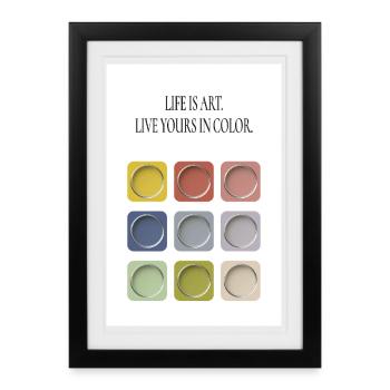 La vie est de l’art – Vis la tienne en couleur - Affiche encadrée (27 × 37 cm) - noir - Devant