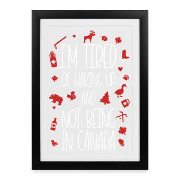 Fatigué de ne pas être au Canada Devis Design - Affiche encadrée (27 × 37 cm) - noir - Devant