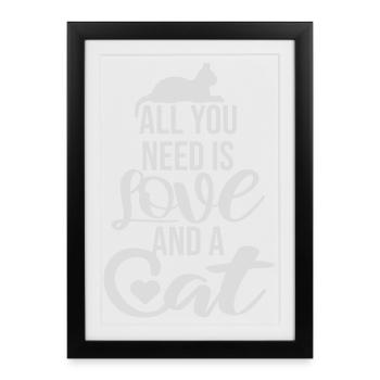 Tout ce qu’il te faut, c’est de l’amour et d’un chat Drôle de Dicton de Chat - Affiche encadrée (27 × 37 cm) - noir - Devant