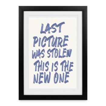 Last Picture Was Stolen Statement Design - Framed poster (27 × 37 cm) - black - Front
