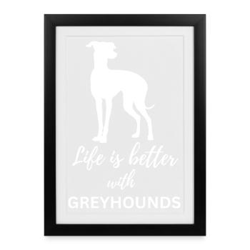 Life Is Better With Greyhounds Cute Sighthound Dog - Framed poster (27 × 37 cm) - black - Front