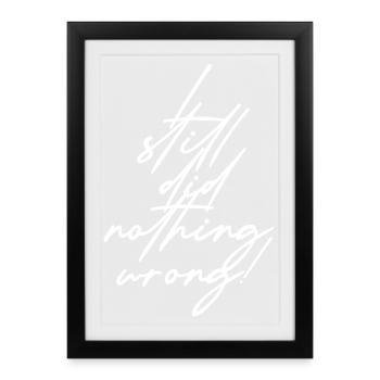 Je n’ai toujours rien fait de mal! - Affiche encadrée (27 × 37 cm) - noir - Devant