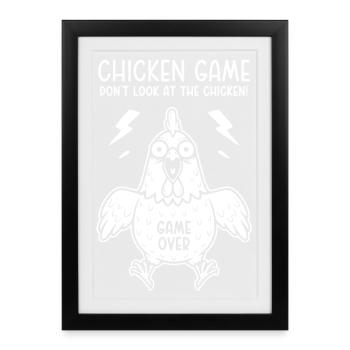 Chicken Game Don't look at the chicken Game over - Gerahmtes Poster (27 × 37 cm) - Schwarz - Vorne