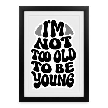I'M NOT TOO OLD [Let's Talk]  - Affiche encadrée (27 × 37 cm) - noir - Devant