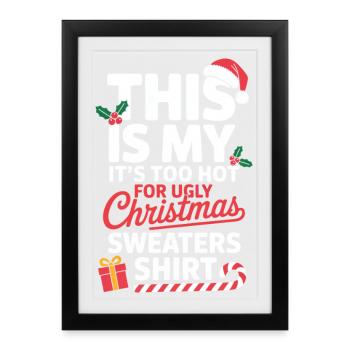 Zu heiß für hässliches Weihnachtsshirt - Gerahmtes Poster (27 × 37 cm) - Schwarz - Vorne