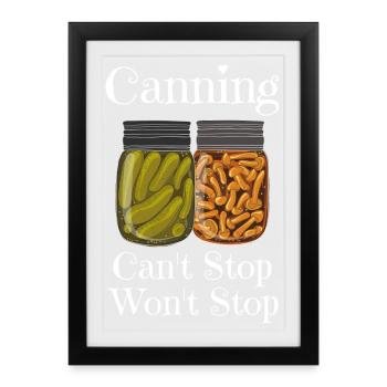 Funny Canning Can't Stop Won't Stop - Framed poster (27 × 37 cm) - black - Front