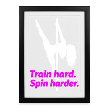 Pole Dance Silhouette – Train Hard Spin Harder - Framed poster (27 × 37 cm) - black - Front
