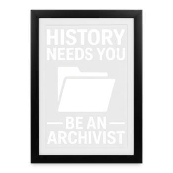 History Needs You Archivist - Framed poster (27 × 37 cm) - black - Front