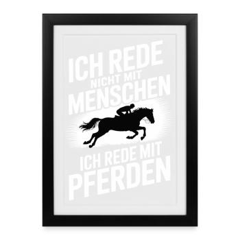  Ich Rede Nicht Mit Menschen Ich Rede Mit Pferden - Gerahmtes Poster (27 × 37 cm) - Schwarz - Vorne