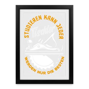 Tischler Werden Nur Beste - Gerahmtes Poster (27 × 37 cm) - Schwarz - Vorne
