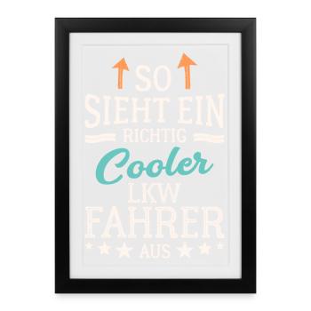 So sieht ein richtig cooler LKW Fahrer aus - Gerahmtes Poster (27 × 37 cm) - Schwarz - Vorne