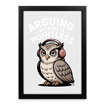 Arguing With Me Is Pointless - Framed poster (27 × 37 cm) - black - Front