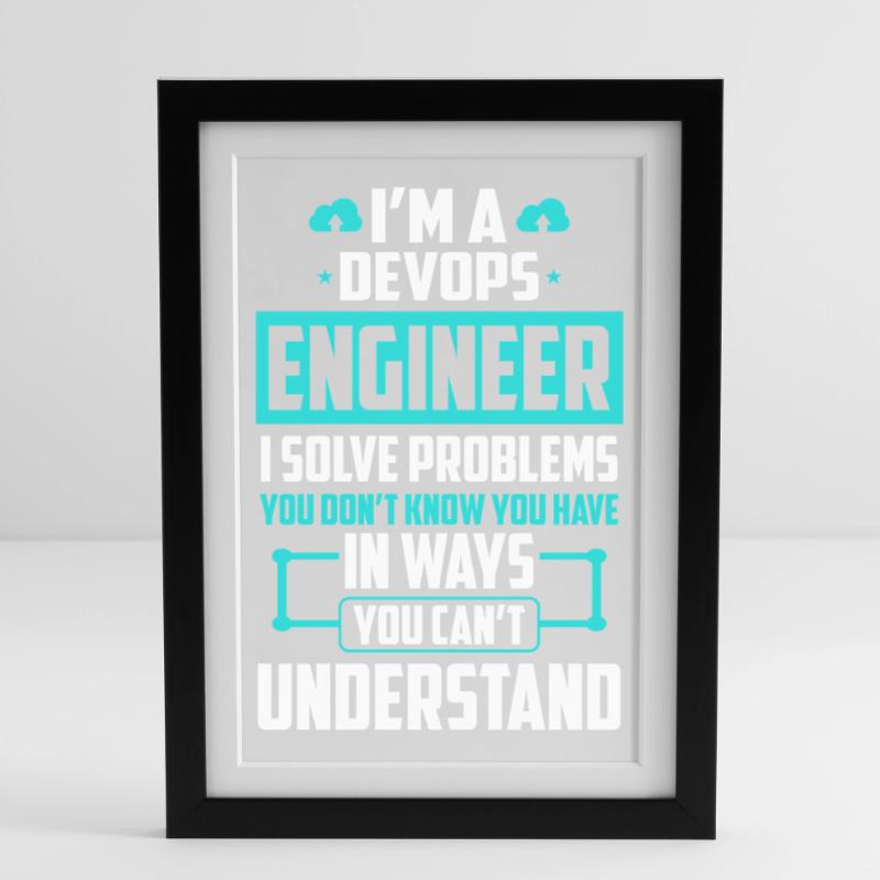 DevOps Engineer I Solve Problems You Cant Framed poster (27 × 37 cm)