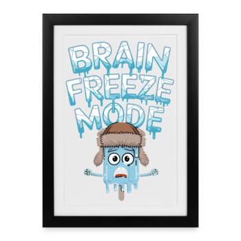 Mode Brain Freeze Mode Drôle de Dicton de Glace - Affiche encadrée (27 × 37 cm) - noir - Devant