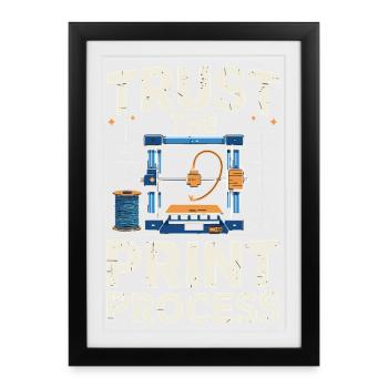 Trust The Print Process Funny 3D Printing Saying - Framed poster (27 × 37 cm) - black - Front