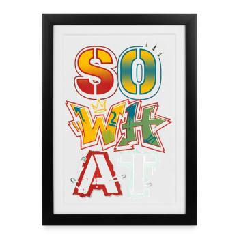 Art de rue graffiti « Et alors » – Déclaration - Affiche encadrée (27 × 37 cm) - noir - Devant