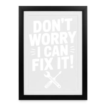 Ne t’inquiète pas, je peux arranger ça ! - Affiche encadrée (27 × 37 cm) - noir - Devant