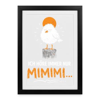 Ich höre immer nur Mimimi – Lustiger Spruch - Gerahmtes Poster (27 × 37 cm) - Schwarz - Vorne