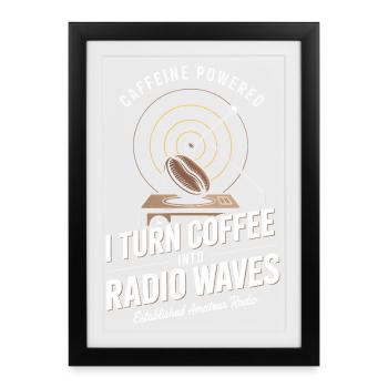 Caffeine Powered Radio Waves - Framed poster (27 × 37 cm) - black - Front