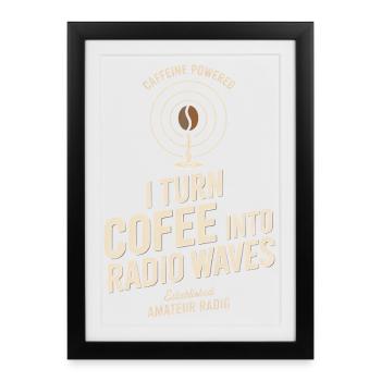 I Turn Coffee into Radio Waves - Framed poster (27 × 37 cm) - black - Front