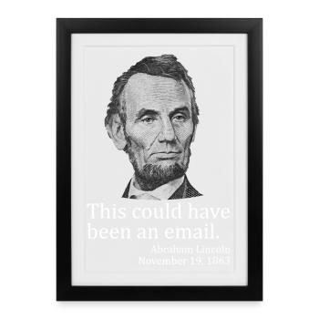 This could have been an email. Abe Lincoln AP - Framed poster (27 × 37 cm) - black - Front
