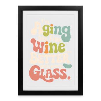 JE VIEILLIS COMME UN BON VIN... MIEUX AVEC CHAQUE VERRE - Affiche encadrée (27 × 37 cm) - noir - Devant