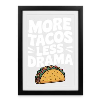 Plus de tacos, moins de drame - Affiche encadrée (27 × 37 cm) - noir - Devant