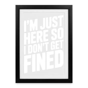 Je suis juste là pour ne pas être sanctionné - Affiche encadrée (27 × 37 cm) - noir - Devant