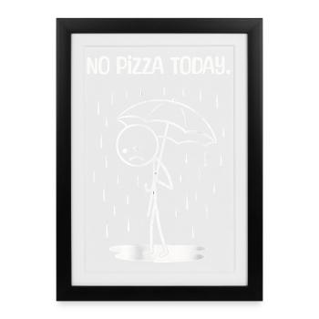C’est drôle aujourd’hui malheureusement pas de PIzza - Affiche encadrée (27 × 37 cm) - noir - Devant