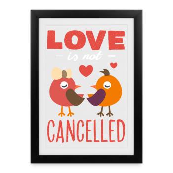 Love is not canceled! Valentine's Day Design - Framed poster (27 × 37 cm) - black - Front