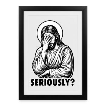 Sérieusement ? Jésus Facepalm - Mème sarcastique drôle - Affiche encadrée (27 × 37 cm) - noir - Devant