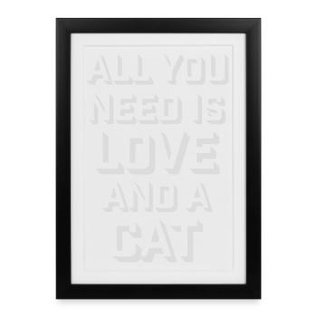 Tout ce qu’il te faut, c’est de l’amour et d’un chat Drôle de Dicton de Chat - Affiche encadrée (27 × 37 cm) - noir - Devant