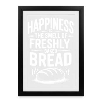 Happiness Is The Smell of Freshly Baked Bread - Framed poster (27 × 37 cm) - black - Front