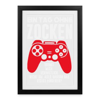 Ein Tag Ohne Zocken Bringt Mich Nicht Um - Gerahmtes Poster (27 × 37 cm) - Schwarz - Vorne