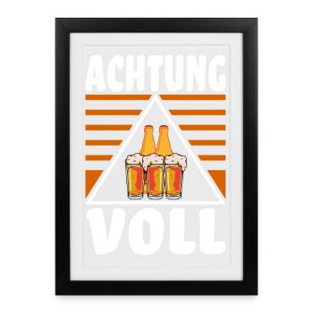Achtung Voll - Lustiger Spruch Party Feiern Bier - Gerahmtes Poster (27 × 37 cm) - Schwarz - Vorne