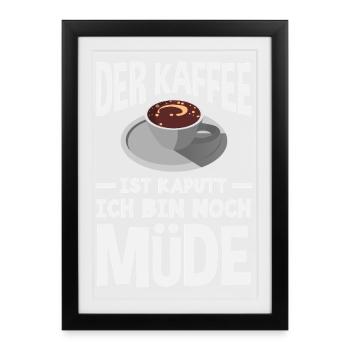 The coffee is broken – tired sleep - Framed poster (27 × 37 cm) - black - Front