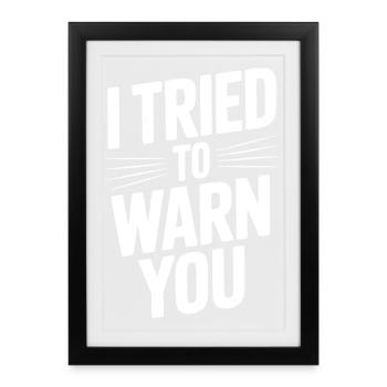J’ai essayé de vous prévenir - Affiche encadrée (27 × 37 cm) - noir - Devant