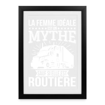 La femme idéale un mythe sauf si elle est routière - Affiche encadrée (27 × 37 cm) - noir - Devant