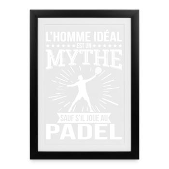 Der ideale Mann ist ein Mythos, es sei denn, er spielt Padel - Gerahmtes Poster (27 × 37 cm) - Schwarz - Vorne