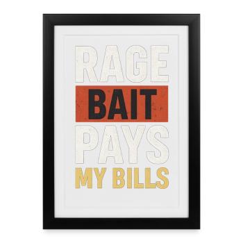 Rage Bait Pays My Bills, Funny Meme  - Framed poster (27 × 37 cm) - black - Front