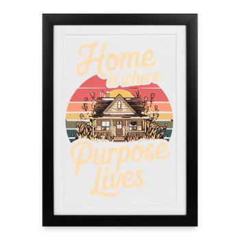 Home Is Where Purpose Lives Retro House Home - Framed poster (27 × 37 cm) - black - Front