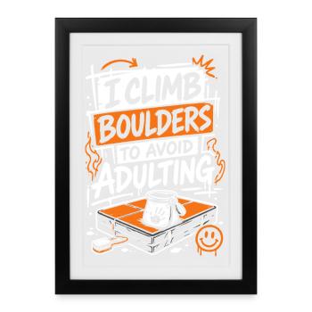 Climb Boulders Avoid Adulting - Gerahmtes Poster (27 × 37 cm) - Schwarz - Vorne