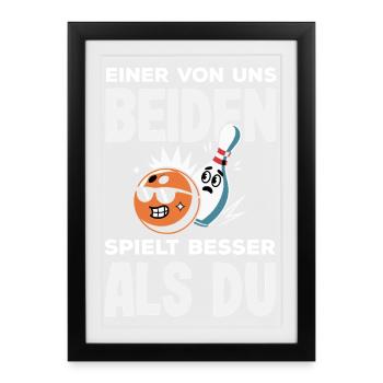 Einer Spielt Besser Bowling - Gerahmtes Poster (27 × 37 cm) - Schwarz - Vorne
